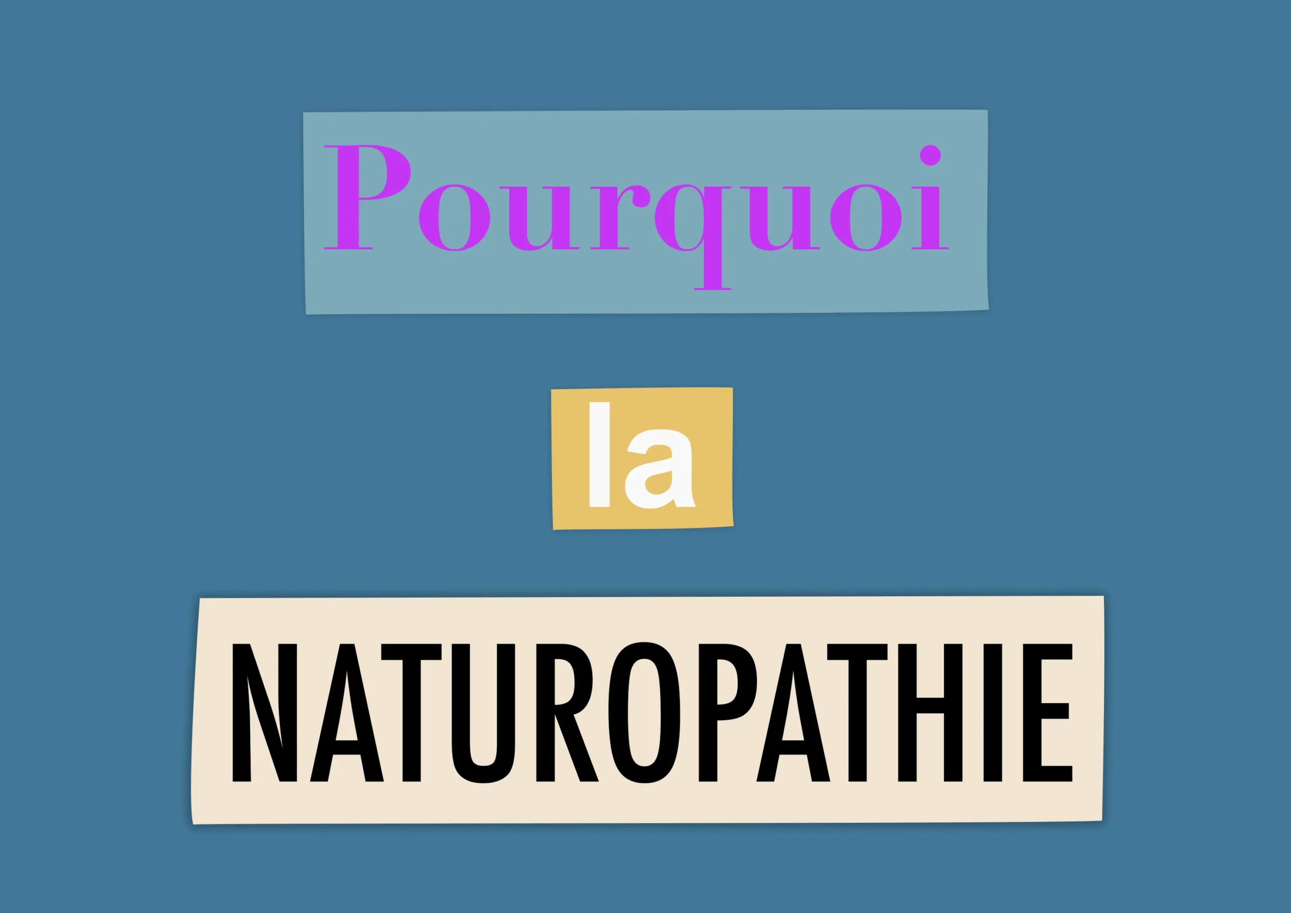 Pourquoi la naturopathie ?